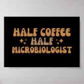 Mikrobiologie Funny Half Coffee Half Mikrobiologe Poster (Vorne)