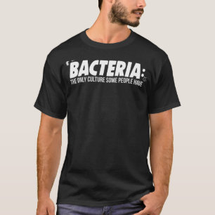 Mikrobiologie ist die einzige Kultur, die manche M T-Shirt