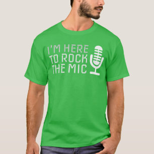 Mikrofon Ich bin hier, um das Mic Karaoke lustig z T-Shirt