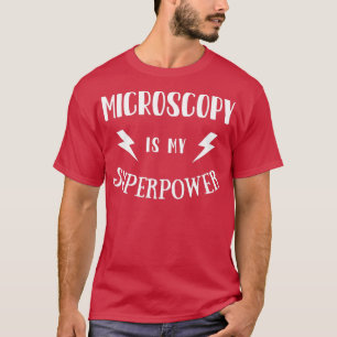 Mikroskopie ist mein superpower Sarcastic Phantast T-Shirt