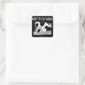Milch? Es ist für Babys. Quadratischer Aufkleber (Tasche)