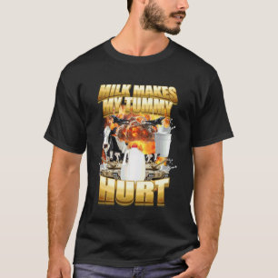 Milch Lässt Meinen Bauch Weh Tun Lustige Kuh Meme T-Shirt