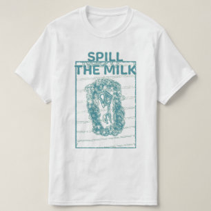 Milch verschütten T-Shirt