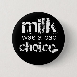 Milch war eine schlechte Wahl Button