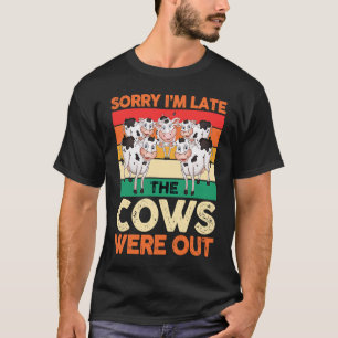 Milchbauer Entschuldigung, dass ich zu spät komme. T-Shirt