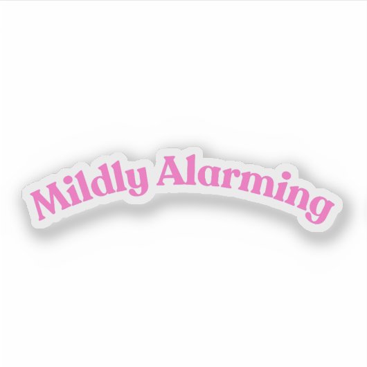 Milde Alarming | Funny Pink Phrase Zitat Worte Aufkleber (Vorderseite)