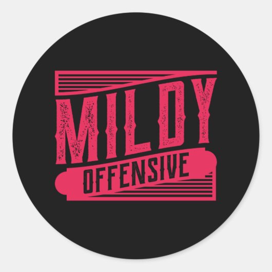 MILDY OFFENSIVE Funny Sprichwort Office Bau Runder Aufkleber (Vorderseite)