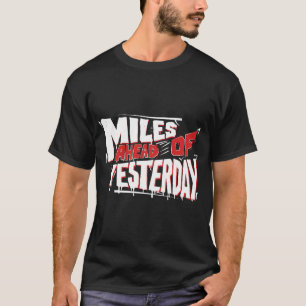 Miles Ahead of Yesterday Graffiti Motivierend T-Shirt