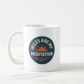 Miles Are My Meditation – Runner’s Coffee Mug Kaffeetasse (Links)