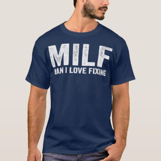 MILF-Liebe von Funny MILF Mechanic MILF Mann I T-Shirt