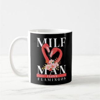 Milf Man I Liebe Flamingos Tasse