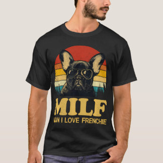 Milf-Man I Liebe Frenchie Funny Sprichwort French T-Shirt