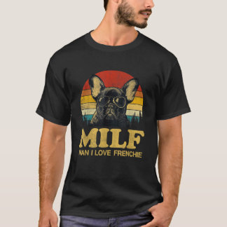 MILF Man I Liebe Frenchie Funny Sprichwort French  T-Shirt