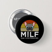 MILF - Man I Love Frenchies Button (Vorne & Hinten)
