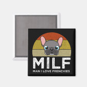 MILF - Man I Love Frenchies Magnet (Vorderseite/Rückseite)