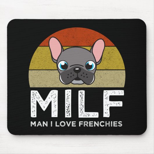 MILF - Man I Love Frenchies Mousepad (Vorne)