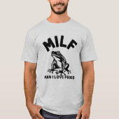 MILF, Man I Love Frogs Funny Sarcastic T-Shirt (Vorderseite)
