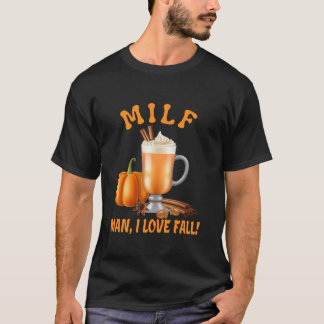 MILF Mann I Liebe Fall Pumpkin Gewürz Zimt Herbst T-Shirt