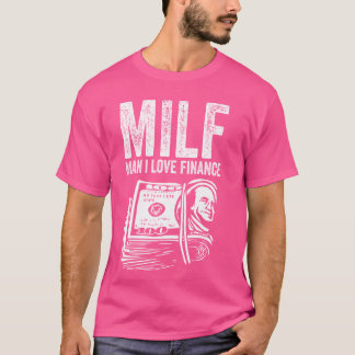 MILF Mann I Liebe FiNANCE Funny T-Shirt für Frauen