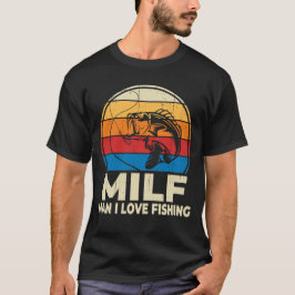 MILF Mann I Liebe Fischerei Funny Fisher T-Shirt