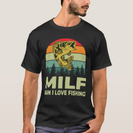 MILF Mann I Liebe Fischerei Funny Fisher T-Shirt