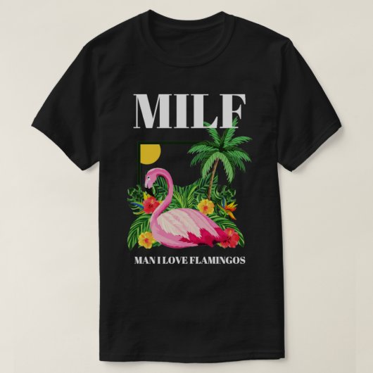 MILF Mann I Liebe Flamingos Funny 1 T-Shirt (Design vorne)