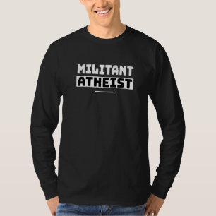 Militanter Atheist - Atheismus Anti-Religion Gottl T-Shirt
