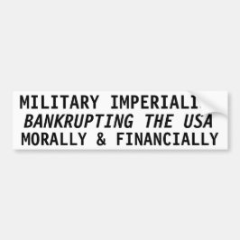 MILITÄRISCHER EMPERIALISMUS, BANKRUPTING IN DEN US AUTOAUFKLEBER