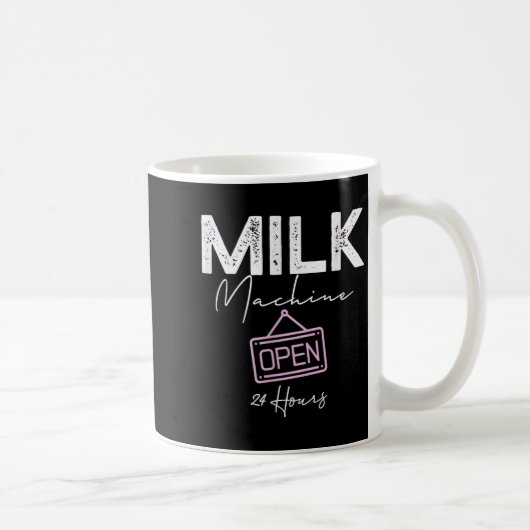 Milk Machine Open 24 Hours Funny Breastfeeding New Kaffeetasse (Rechts)