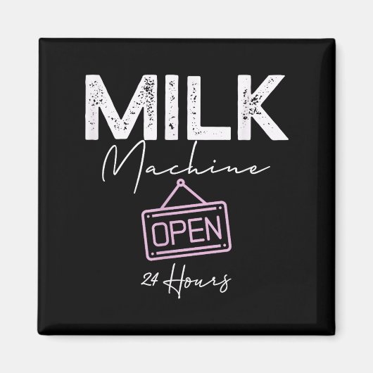 Milk Machine Open 24 Hours Funny Breastfeeding New Magnet (Vorne)