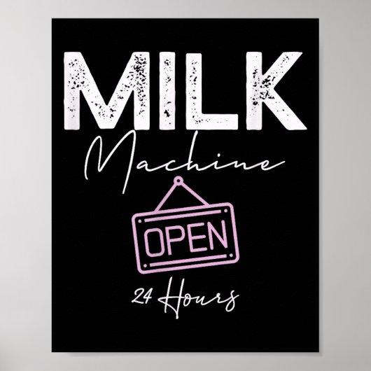 Milk Machine Open 24 Hours Funny Breastfeeding New Poster (Vorne)