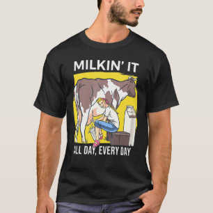 Milkin it Milcht Kühe Milchbauernenthusiast Da T-Shirt