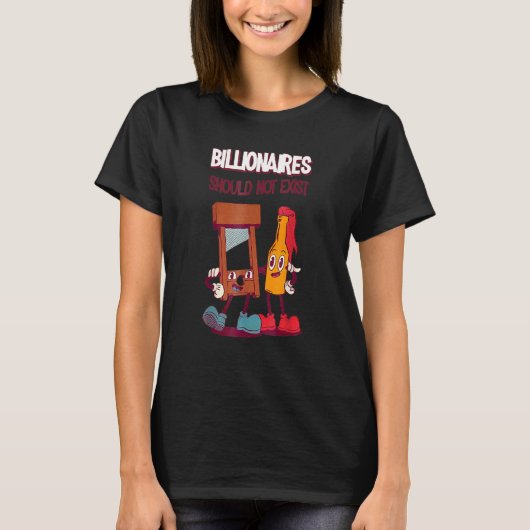 Milliardäre sollten nicht existieren T-Shirt (Vorderseite)