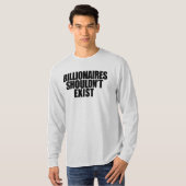 Milliardäre sollten nicht existieren T-Shirt (Vorne ganz)