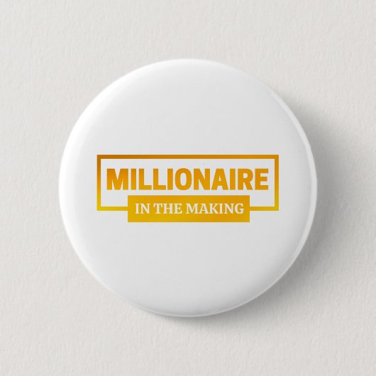 MILLIONAIRE IM MAKING BUTTON (Vorderseite)