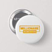MILLIONAIRE IM MAKING BUTTON (Vorne & Hinten)