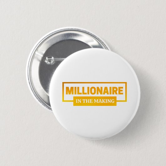 MILLIONAIRE IM MAKING BUTTON (Vorne & Hinten)