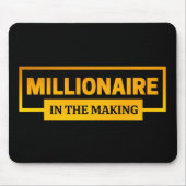 MILLIONAIRE IM MAKING MOUSEPAD (Vorne)