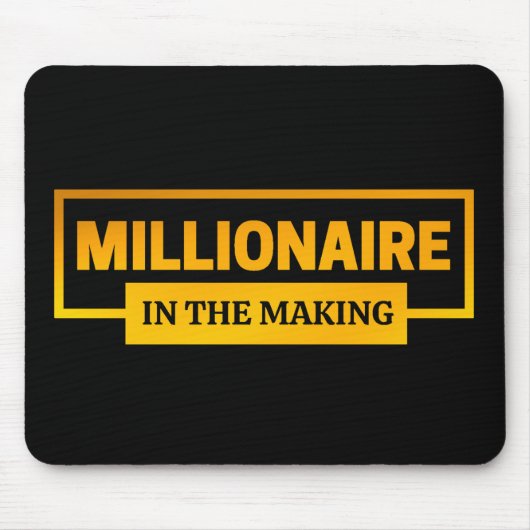 MILLIONAIRE IM MAKING MOUSEPAD (Vorne)