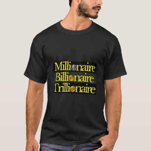 Millionär Billionaire Trillionaire Rich People T-Shirt