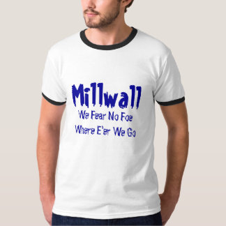 Millwall, - befürchten Sie keinen Feind T-Shirt