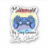 Millwright By Day Gamer By Night Aufkleber (Vorderseite)