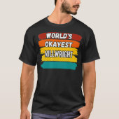 Millwright Gifts Worlds Okayest Millwright T-Shirt (Vorderseite)