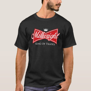 Millwright King of Trades - Metallarbeiter Machine T-Shirt