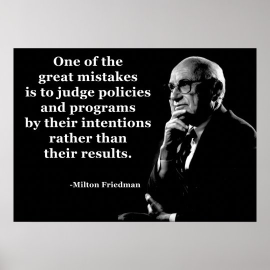 Milton FriedmanPolitikAbsichtsZitat Poster Zazzle.de