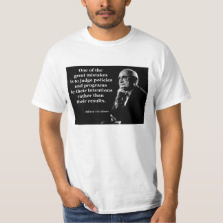 Milton Friedman-Politik-Absichts-Zitat T-Shirt