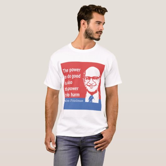 Milton Friedman-Zitat: Der Power, gutes zu tun T-Shirt (Vorne ganz)