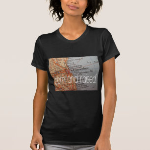 Milwaukee geboren und erzogen T-Shirt