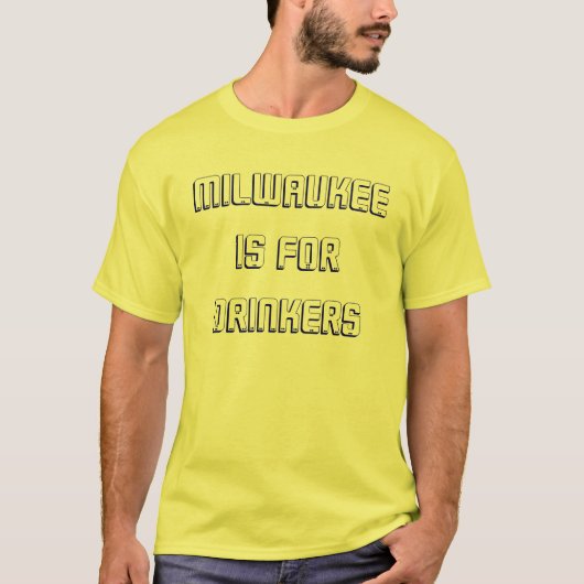 Milwaukee ist für Trinker T-Shirt (Vorderseite)