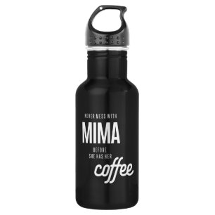 Mima darf nie angehen, bevor sie Kaffee hat Edelstahlflasche